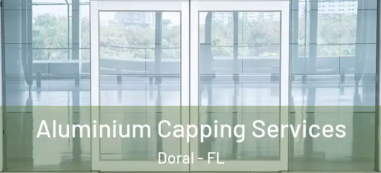  Aluminium Capping Services Doral - FL
