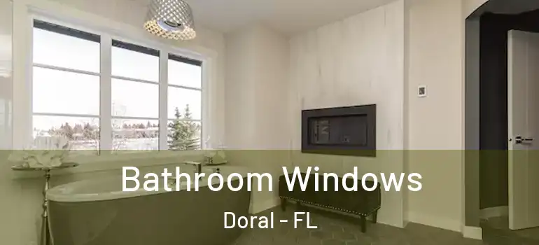  Bathroom Windows Doral - FL