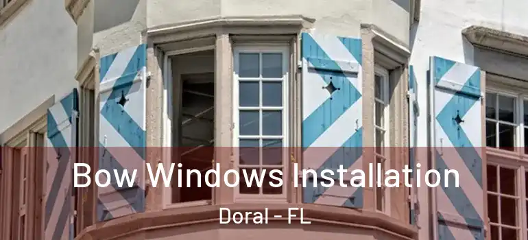  Bow Windows Installation Doral - FL
