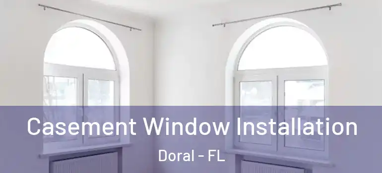  Casement Window Installation Doral - FL