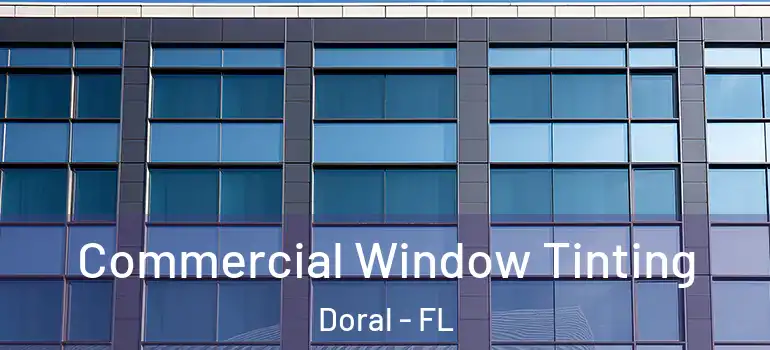  Commercial Window Tinting Doral - FL