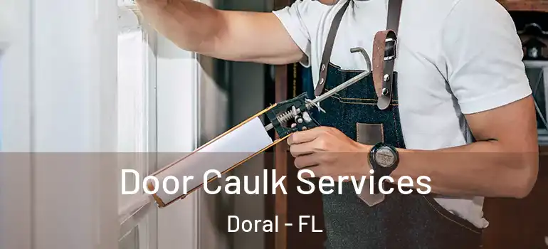  Door Caulk Services Doral - FL