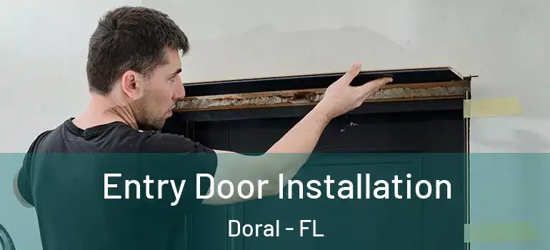  Entry Door Installation Doral - FL
