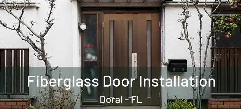  Fiberglass Door Installation Doral - FL