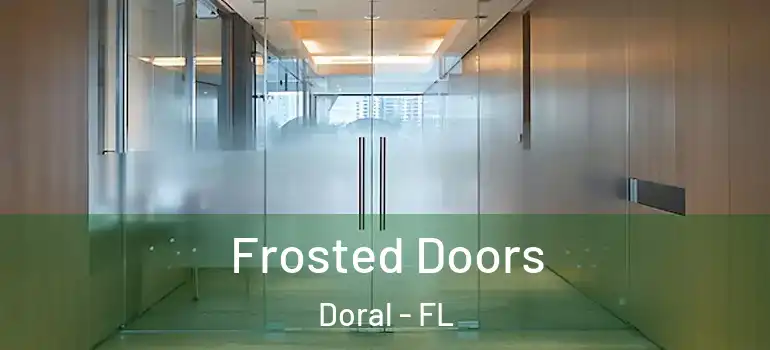 Frosted Doors Doral - FL