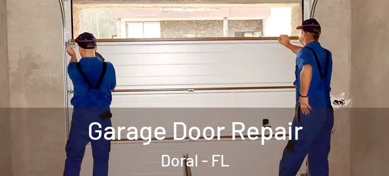  Garage Door Repair Doral - FL