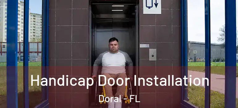  Handicap Door Installation Doral - FL