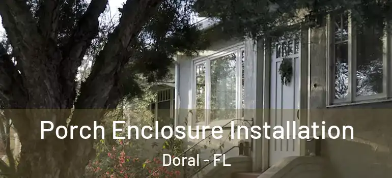  Porch Enclosure Installation Doral - FL