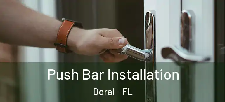  Push Bar Installation Doral - FL