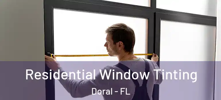  Residential Window Tinting Doral - FL