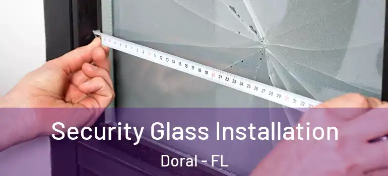  Security Glass Installation Doral - FL