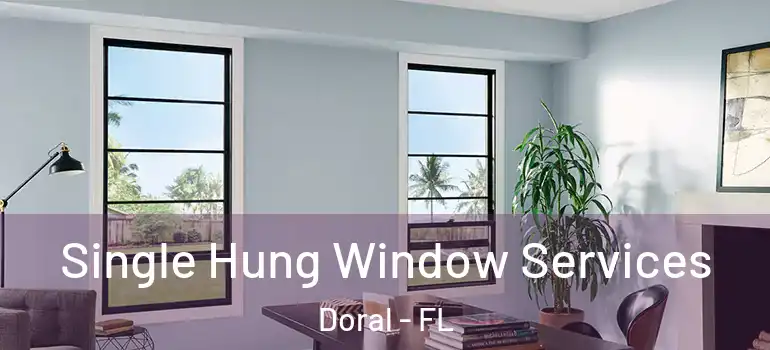  Single Hung Window Services Doral - FL