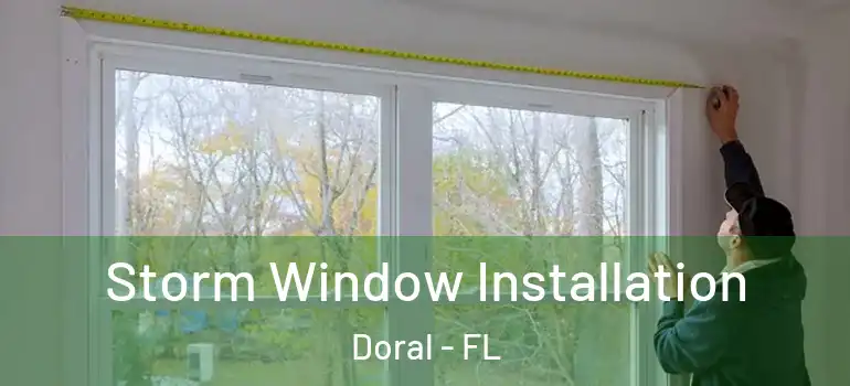  Storm Window Installation Doral - FL