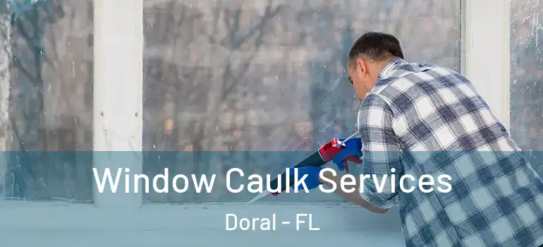  Window Caulk Services Doral - FL