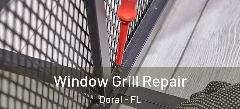  Window Grill Repair Doral - FL