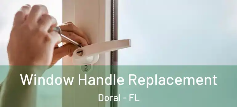  Window Handle Replacement Doral - FL