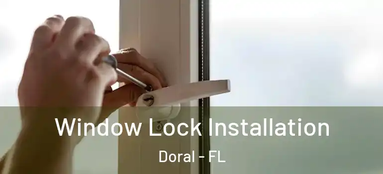  Window Lock Installation Doral - FL
