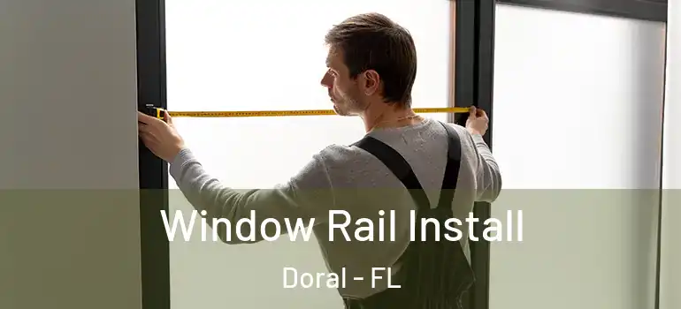  Window Rail Install Doral - FL